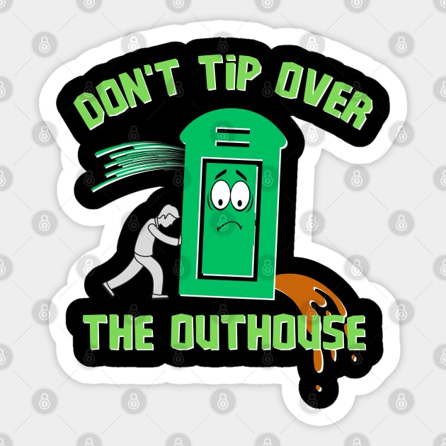 Don't Tip Over The Outhouse Sticker by Kenny The Bartender's Tee Emporium